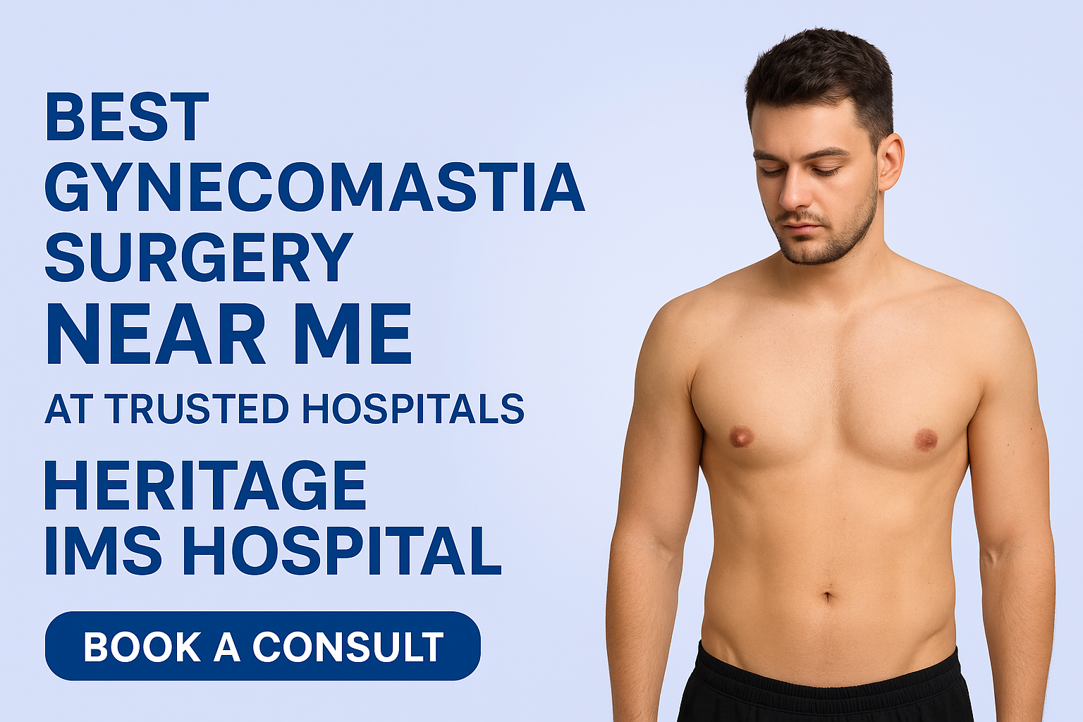 Best Gynecomastia Surgery Near Me at Trusted Hospitals — Heritage IMS Hospital
